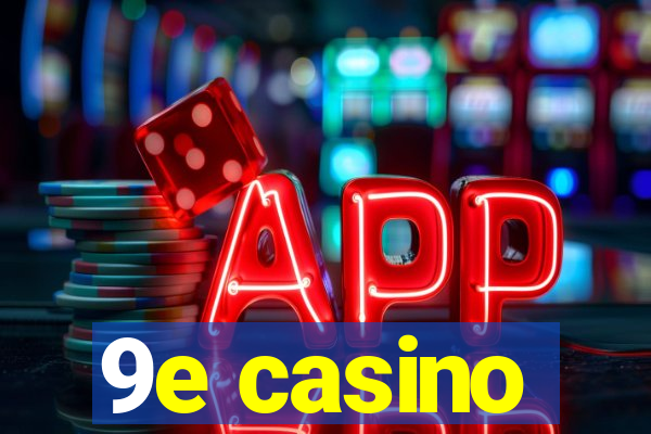 9e casino